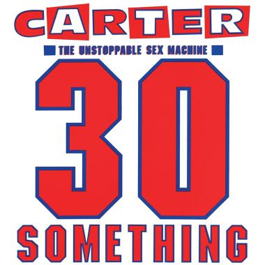 Carter the Unstoppable Sex Machine -  30 Something